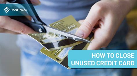 is it smart to close credit card accounts|cancel unused credit cards.